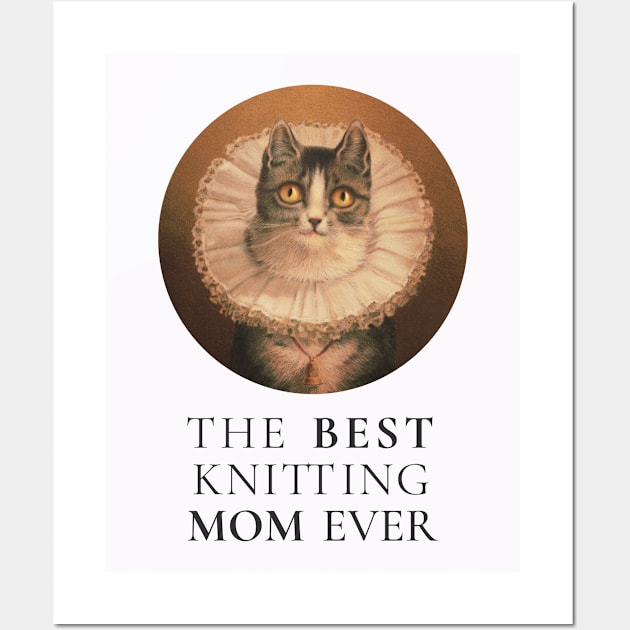 THE BEST KNITTING MOM IN THE WORLD, CAT. THE BEST KNITTING MOM EVER FINE ART VINTAGE STYLE OLD TIMES. Wall Art by the619hub